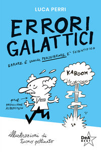 Errori galattici - errare e' umano, perseverare e' scientifico 