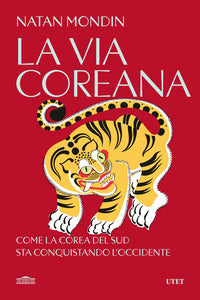 Via coreana - come la corea del sud sta conquistando l'occidente 