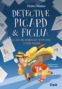 Caso del barboncino tutto rosa e altri misteri - il detective picard e figlia 