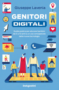 Genitori digitali - guida pratica per educare bambini da 0 a 10 anni a un uso consapevole delle 