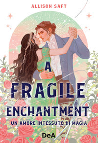 Fragile enchantment - un amore intessuto di magia 