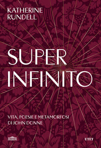 Super infinito - vita poesie e metamorfosi di john donne 