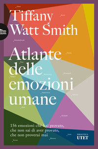 Atlante delle emozioni umane - 156 emozioni che hai provato che non sai di aver provato che non 