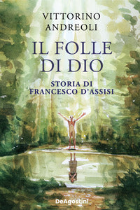 Folle di dio - storia di francesco d'assisi 