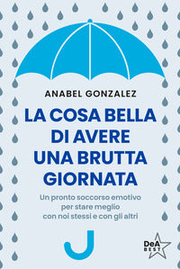 Cosa bella di avere una brutta giornata - un pronto soccorso emotivo per stare meglio con noi 