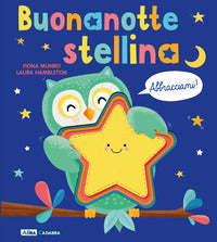 Buonanotte stellina abbracciami ! 