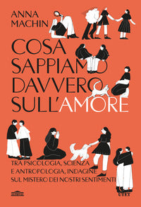 Cosa sappiamo davvero sull'amore - tra psicologia scienza e antropologia 