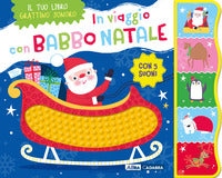 In viaggio con babbo natale - il tuo libro grattino sonoro 