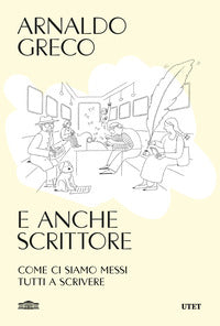 E anche scrittore - come ci siamo messi tutti a scrivere 