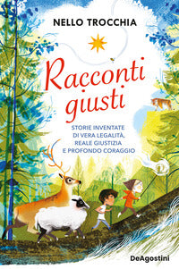 Racconti giusti - storie inventate di vera legalita' reale giustizia e profondo coraggio 