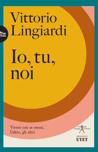 Io tu noi - vivere con se stessi, l'altro gli altri 