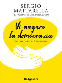 Vi auguro la democrazia - dai discorsi del presidente 