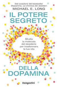 Potere segreto della dopamina - sfrutta la molecola del desiderio per trasformare la tua vita 