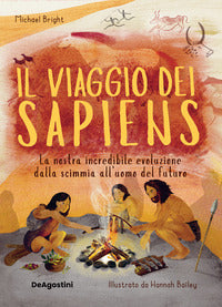 Viaggio dei sapiens - la nostra incredibile evoluzione dalla scimmia all'uomo del futuro 
