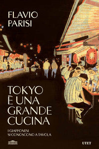Tokyo e' una grande cucina - i giapponesi si conoscono a tavola 