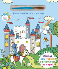 Principesse e cavalieri - dipingi con l'acqua e ricomincia da capo ! 