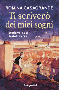 Ti scrivero' dei miei sogni - storia vera dei fratelli kafka 