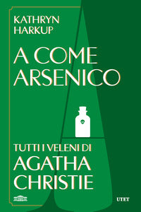 A come arsenico - tutti i veleni di agatha christie 