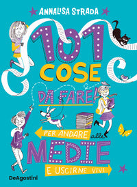101 cose da fare per andare alle medie e uscirne vivi 