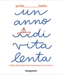 Anno di vita lenta - il libro delle risposte per riconnettersi con se stessi 