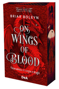 On wings of blood - un'accademia di sangue e draghi bloodwing academy booklover approved 