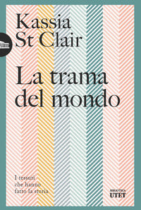 Trama del mondo - i tessuti che hanno fatto la storia 