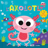 Axolotl - il tuo libro grattino 