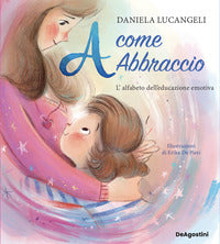 A come abbraccio - l'alfabeto dell'educazione emotiva 