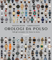 Orologi da polso - tutti gli esemplari che fanno la storia 