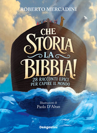 Che storia, la bibbia ! - 28 racconti epici per leggere il mondo 