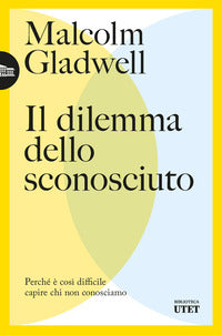 Dilemma dello sconosciuto - perche' e' cosi' difficile capire chi non conosciamo 