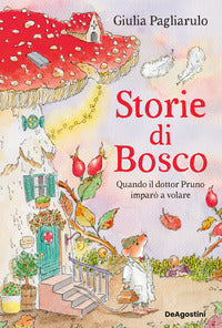 Storie di bosco - quando il dottor pruno imparo' a volare 