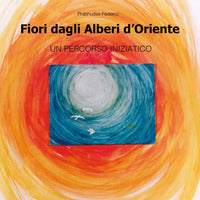 Fiori dagli alberi d'oriente - un percorso iniziatico 