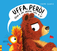 Uffa pero' ! - orso e' chi pensa solo a se' 