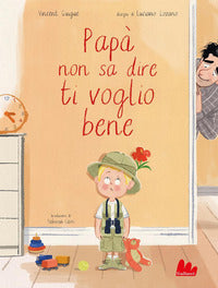 Papa' non sa dire ti voglio bene 