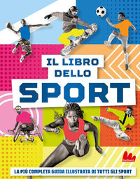 Libro dello sport - la piu' completa guida illustrata di tutti gli sport 
