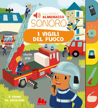 Vigili del fuoco - il mio piccolo almanacco sonoro 