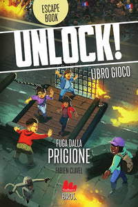 Unlock ! fuga dalla prigione - libro gioco 