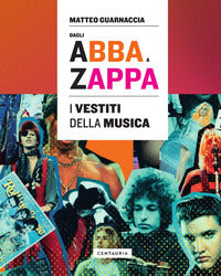 Dagli abba a zappa - i vestiti della musica 