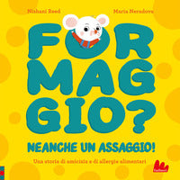 Formaggio ? neanche un assaggio ! 