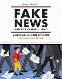 Fake news - haters and cyberbullismo a chi servono e come difendersi 