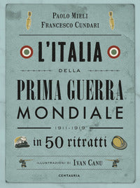 Italia della prima guerra mondiale in 50 ritratti 