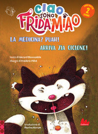 Ciao sono frida miao la medicina ? puah arriva la zia ciclone 