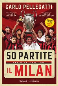 50 partite infinite emozioni - il milan 