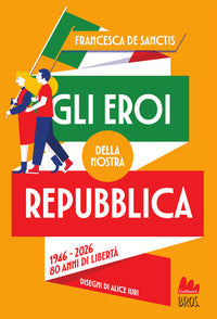 Eroi della nostra repubblica 1946 - 2026 80 anni di liberta' 