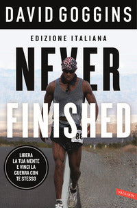 Never finished - libera la tua mente e vinci la tua guerra con te stesso 