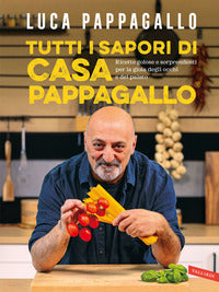 Tutti i sapori di casa pappagallo - ricette golose e sorprendenti per la gioia degli occhi e 