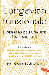 Longevita' funzionale il segreto della salute e nei muscoli 