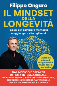 Mindset della longevita' - i passi per cambiare mentalita' e aggiungere vita agli anni 
