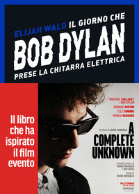 Giorno che bob dylan prese la chitarra elettrica 